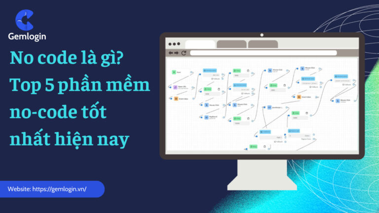 No-code là gì? Top 5 phần mềm no-code tốt nhất hiện nay