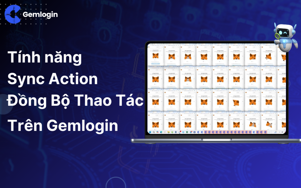Sync Action – Tính Năng Đồng Bộ Thao Tác Trên Gemlogin