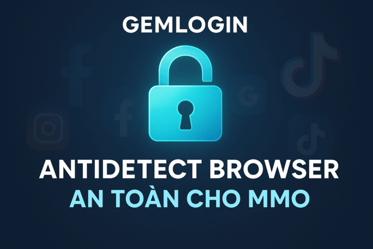 Những Rủi Ro Khi Dùng Antidetect Browser Kém Chất Lượng – Giải Pháp An Toàn Với Gemlogin